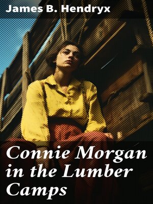 cover image of Connie Morgan in the Lumber Camps